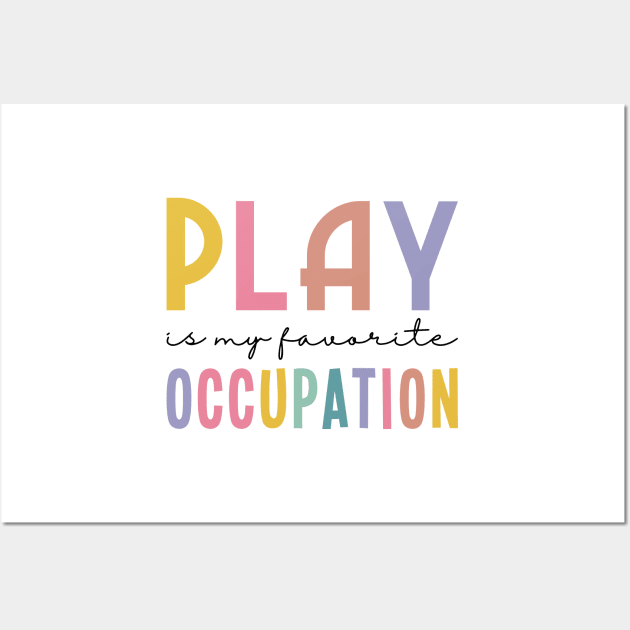 Play Is My Favorite Occupation Wall Art by yass-art